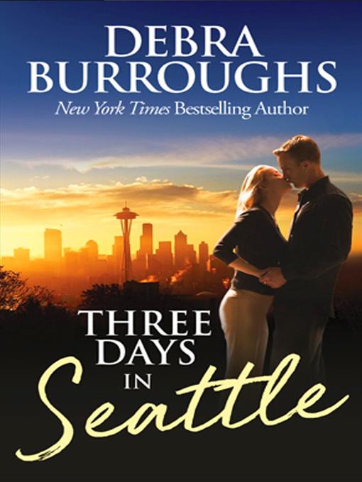 Title details for Three Days in Seattle by Debra Burroughs - Wait list
